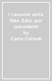 I racconti delle fate. Ediz. per ipovedenti