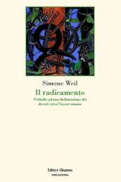 Il radicamento. Preludio a una dichiarazione dei doveri verso l essere umano