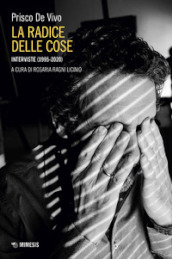 La radice delle cose. Interviste (1995-2020)