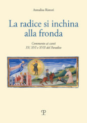 La radice di inchina alla frona. Commento ai canti XV, XVI e XVII del paradiso