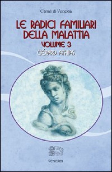 Le radici familiari della malattia. Vol. 3 - Gérard Athias