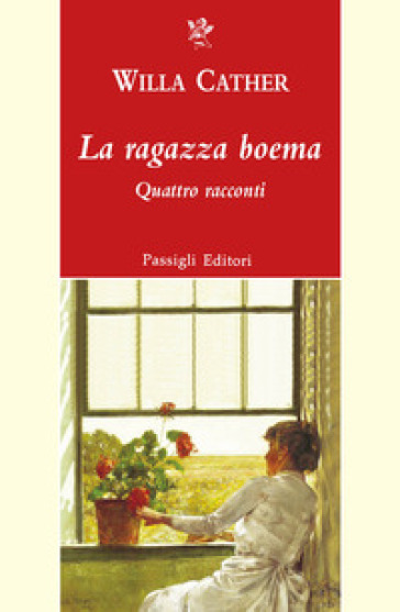 La ragazza boema. Quattro racconti - Willa Cather