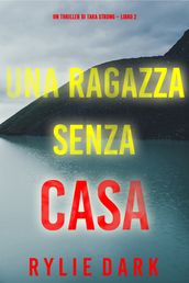 Una ragazza senza casa (Un thriller di Tara Strong  Libro 2)