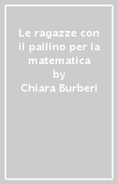 Le ragazze con il pallino per la matematica