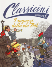 I ragazzi della via Pal da Ferenc Molnár. Classicini. Ediz. illustrata