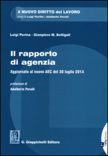 Il rapporto di agenzia. Aggiornato al nuovo AEC del 30 luglio 2014 - Gianpiero Belligoli - Luigi Perina