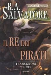 Il re dei pirati. Transizioni. Forgotten Realms. Vol. 2