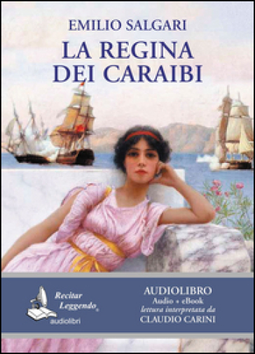 La regina dei Caraibi letto da Claudio Carini. Audiolibro. CD Audio formato MP3. Ediz. integrale. Con e-book - Emilio Salgari