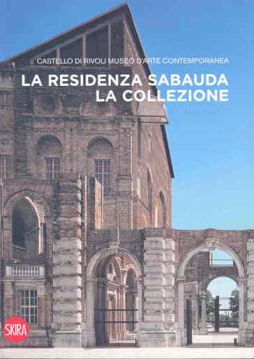 La residenza sabauda. La collezione. Ediz. illustrata - Ida Gianelli