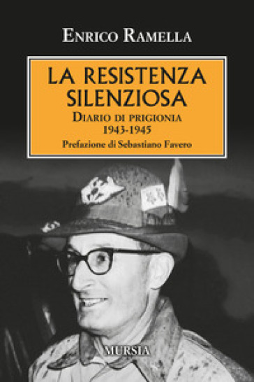 La resistenza silenziosa. Diario di prigionia 1943-1945 - Enrico Ramella