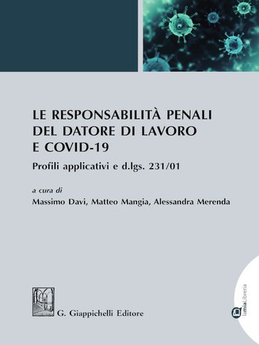 Le responsabilità penali del datore di lavoro e COVID-19 - Alessandra Merenda - Massimo Davi - Matteo Mangia