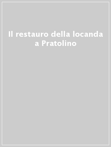 Il restauro della locanda a Pratolino