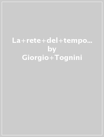 La rete del tempo. I concetti base della storia. Lezioni per la didattica inclusiva. Per il secondo biennio e quinto anno delle Scuole superiori. Con e-book. Con espansione online. Vol. 2 - Giorgio Tognini