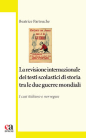 La revisione internazionale dei testi scolastici di storia tra le due guerre mondiali. I casi italiano e norvegese