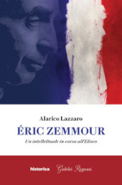 Éric Zemmour. Un intellettuale in corsa all Eliseo