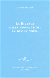 La ricerca della nuova Iside, la divina Sofia