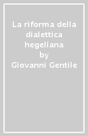 La riforma della dialettica hegeliana