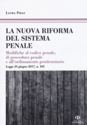 La riforma del processo penale. Modifiche al codice penale, di procedura penale e all ordinamento penitenziario. Legge 23 giugno 2017, n. 103