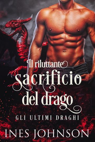 Il riluttante sacrificio del drago - Ines Johnson - Laura Sguigna