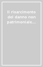 Il risarcimento del danno non patrimoniale. Parte generale