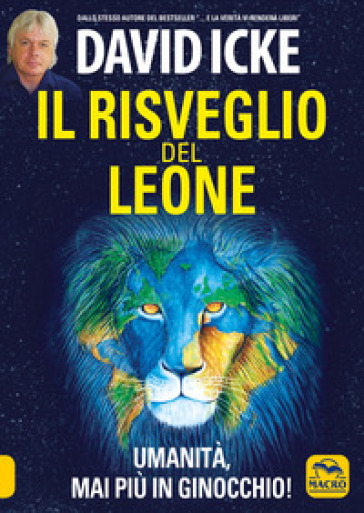 Il risveglio del leone. Umanità, mai più in ginocchio - David Icke