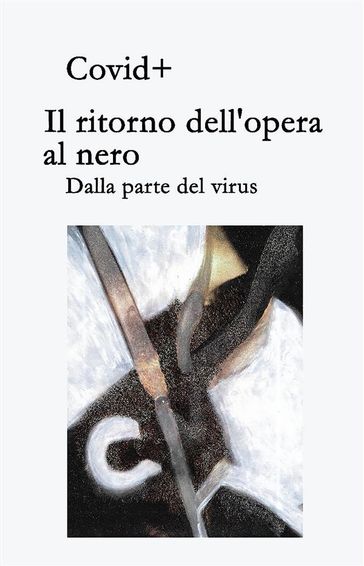 Il ritorno dell'opera al nero. Dalla parte del virus - Renato Busata