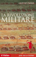 La rivoluzione militare. Le innovazioni militari e il sorgere dell Occidente