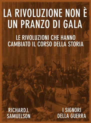 La rivoluzione non è un pranzo di gala - Richard J. Samuelson