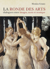 La ronde des artes. Dialogues entre images, mots et musique