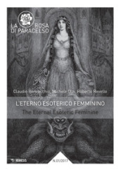 La rosa di Paracelso (2017). Vol. 1: L  eterno esoterico femminino-The eternal esoteric feminine