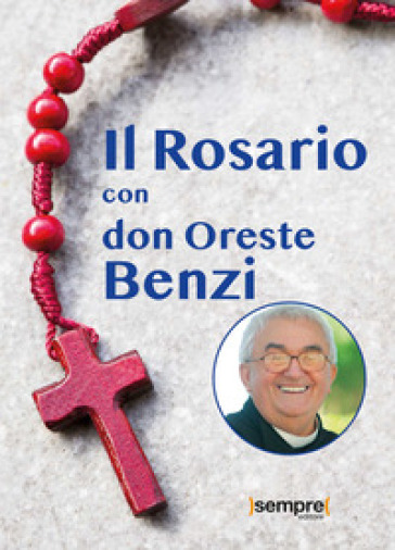 Il rosario con don Oreste Benzi - Oreste Benzi