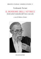 Il rossore dell attrice. Scritti sulla Commedia dell Arte e non solo