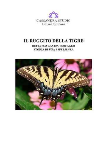 Il ruggito della tigre. Reflusso gastroesofageo. Storia di una esperienza - Liliana Bordoni