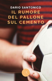 Il rumore del pallone sul cemento