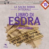 La sacra Bibbia integrale. Libro di Esdra  Libri storici