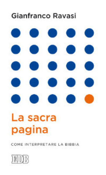 La sacra pagina. Come interpretare la Bibbia - Gianfranco Ravasi