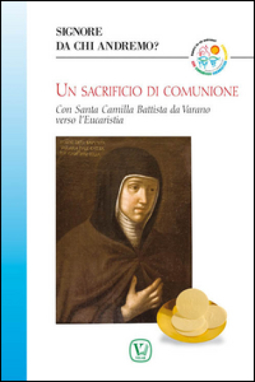 Un sacrificio di comunione. Con santa Camilla Battista da Varano verso l'eucaristia