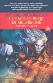 La saga di Elric di Melniboné. Vol. 4