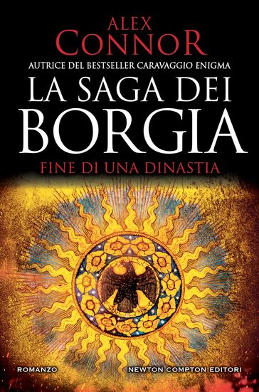 La saga dei Borgia. Fine di una dinastia - Alex Connor