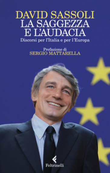 La saggezza e l'audacia. Discorsi per l'Italia e per l'Europa - David Sassoli