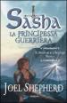 Il sangue e l acciaio. Sasha. La principessa guerriera. Vol. 1