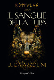 Il sangue della lupa. Romulus. Vol. 1