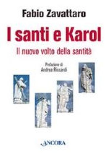 I santi e Karol. Il nuovo volto della santità - Fabio Zavattaro