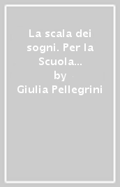 La scala dei sogni. Per la Scuola media. Con e-book. Con espansione online. Vol. 3