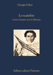 Lo scambio. Come Gramsci non fu liberato