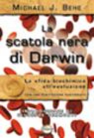 La scatola nera di Darwin. La sfida biochimica all'evoluzione - Michael J. Behe