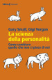 La scienza della personalità. Come cambiare quello che non ci piace di noi