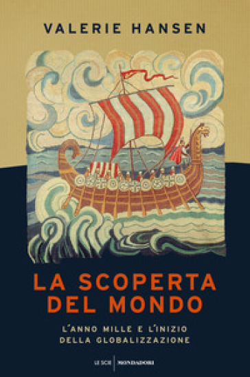 La scoperta del mondo. L'anno Mille e l'inizio della globalizzazione - Valerie Hansen