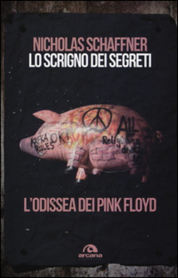 Lo scrigno dei segreti. L'odissea dei Pink Floyd - Nicholas Schaffner