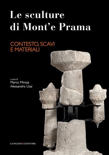 Le sculture di Mont'e Prama - Contesto, scavi e materiali - Alba Canu - Alessandra Bedini - Alessandro Usai - Alfonso Stiglitz - Carla Del Vais - Carlo Tronchetti - Domenico Basile - Elsa Pacciani - Emerenziana Usai - Fulvia Lo Schiavo - Gilberto Artioli - Ivana Angelini - Luca Lai - Luisanna Usai - Marco Minoja - Ornella Fonzo - Raimondo Zucca - Roberto Cameriere - Salvatore Carboni - Stefano De Luca - Tamsin O